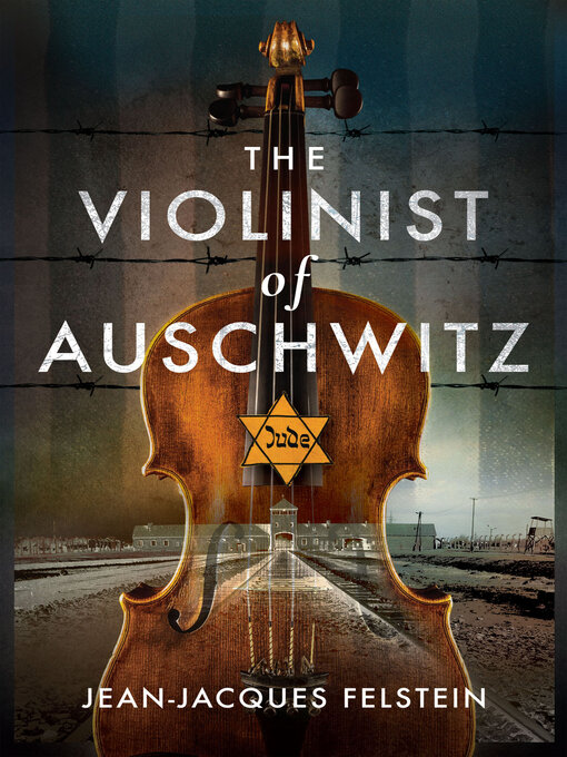 Title details for The Violinist of Auschwitz by Jean-Jacques Felstein - Available